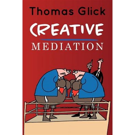 Creative Mediation (Paperback) by Thomas Glick