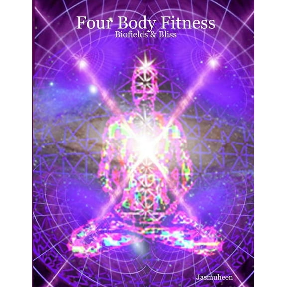 Four Body Fitness: Biofields & Bliss, (Paperback)