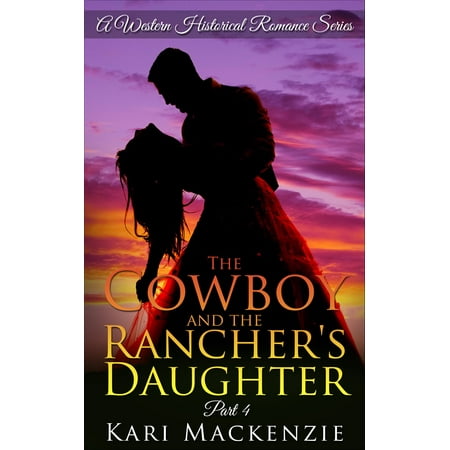 The Cowboy and the Rancher's Daughter Book 4 (A Western Historical Romance Series) -