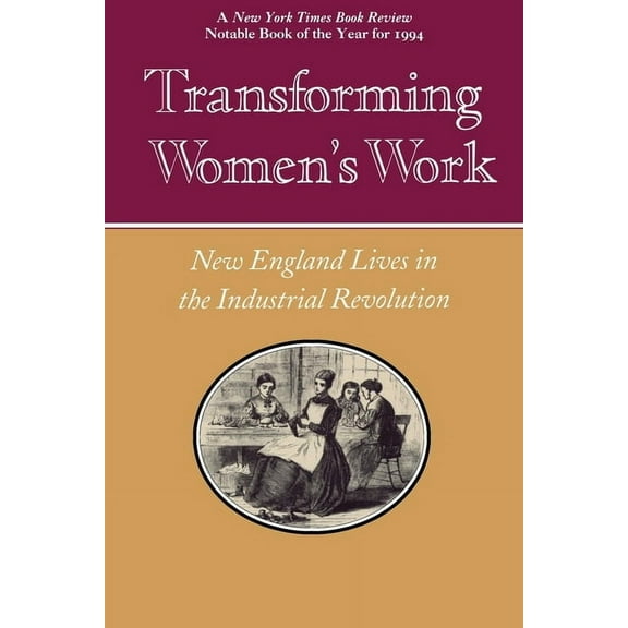 Transforming Women's Work: New England Lives in the Industrial Revolution, (Paperback)