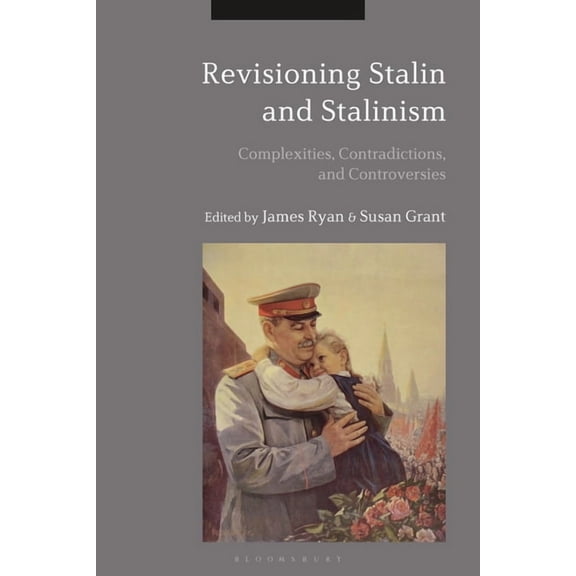 Revisioning Stalin and Stalinism: Complexities, Contradictions, and Controversies, (Paperback)