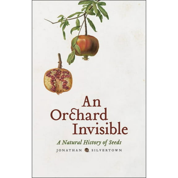 An Orchard Invisible : A Natural History of Seeds (Hardcover)