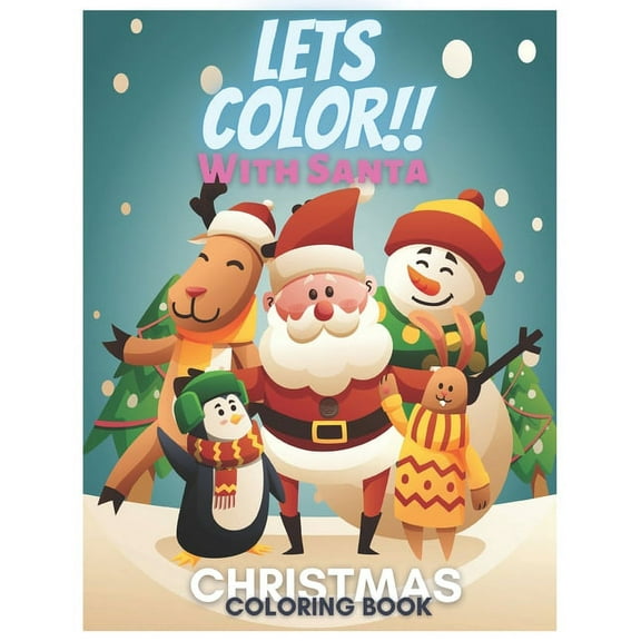 Lets Color!!with Santa: Christmas Coloring Book For Both Kids and Adults (Paperback)