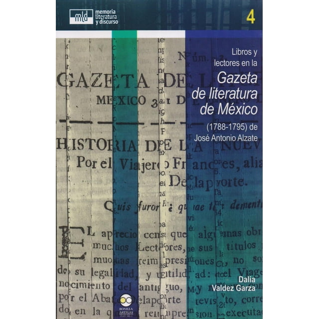 Libros y lectores en la Gazeta de literatura de México (1788-1795) Bonilla Artigas Editores 9786078348411