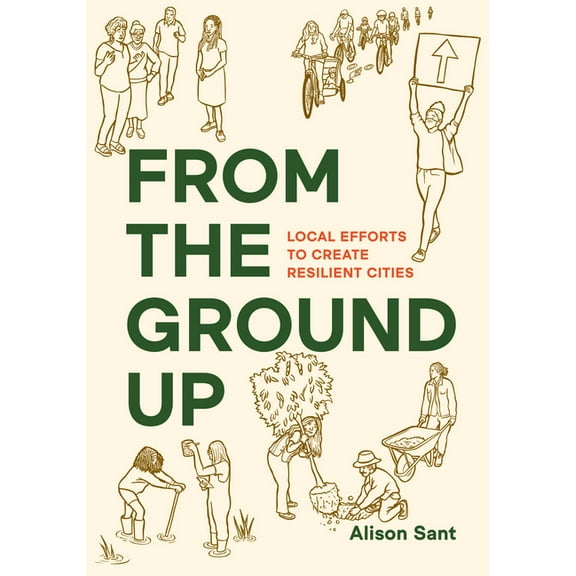 From the Ground Up: Local Efforts to Create Resilient Cities, (Paperback)