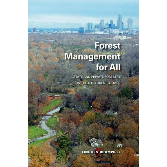 Forest Management for All: State and Private Forestry in the U.S. Forest Service, (Paperback)