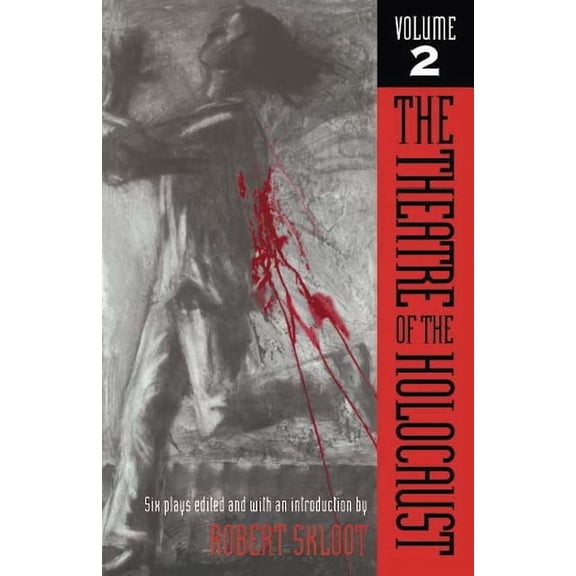 The Theatre of the Holocaust, Volume 2: Six Plays, (Paperback)