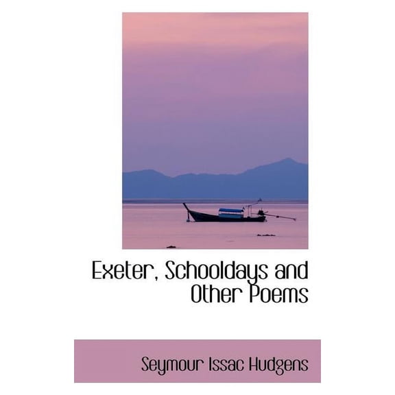 Exeter, Schooldays and Other Poems (Paperback)