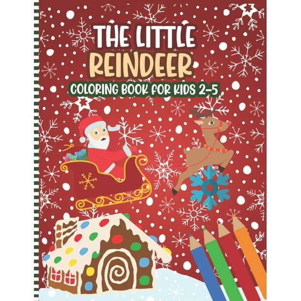 The Little Reindeer Coloring Book For Kids 2-5 : A Fun Xmas Deer Coloring  Pages With ABC Alphabets & Numbers For Children & Preschoolers & Toddlers &  ...