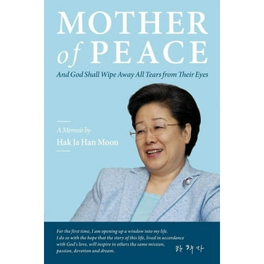 Mother of Peace: A Memoir by Hak Ja Han Moon (Paperback)