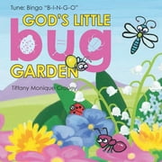 God's Little Bug Garden: Tune: Bingo "B-I-N-G-O" -- Tiffany Monique Crosley