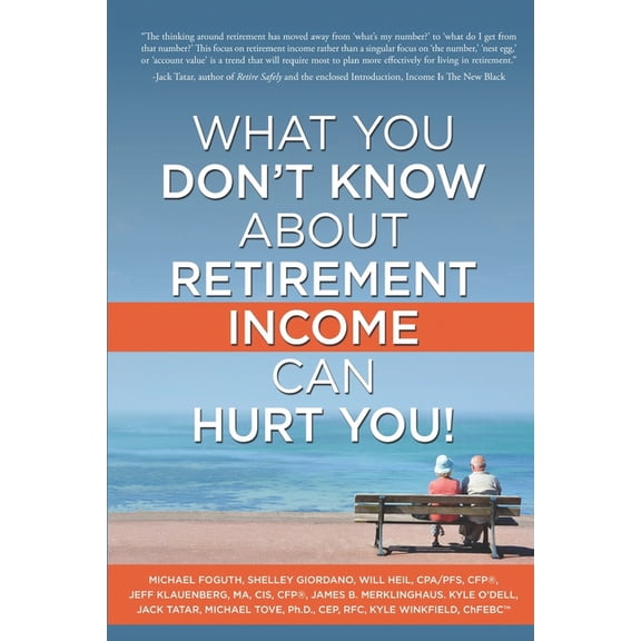 What You Don't Know About Retirement Income Can Hurt You!, (Paperback)