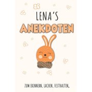 Lena`s Anekdoten : Lena Tagebuch für Erste Worte, Sätze, Sprüche, Versprecher aus dem Kindermund, Anekdoten mit über 110 Seiten liniert. Geschenk oder Geschenkidee zur Geburt, Taufe, Babypinkeln für den Nachwuchs oder als Babytagebuch und Babyalbum (Paperback)