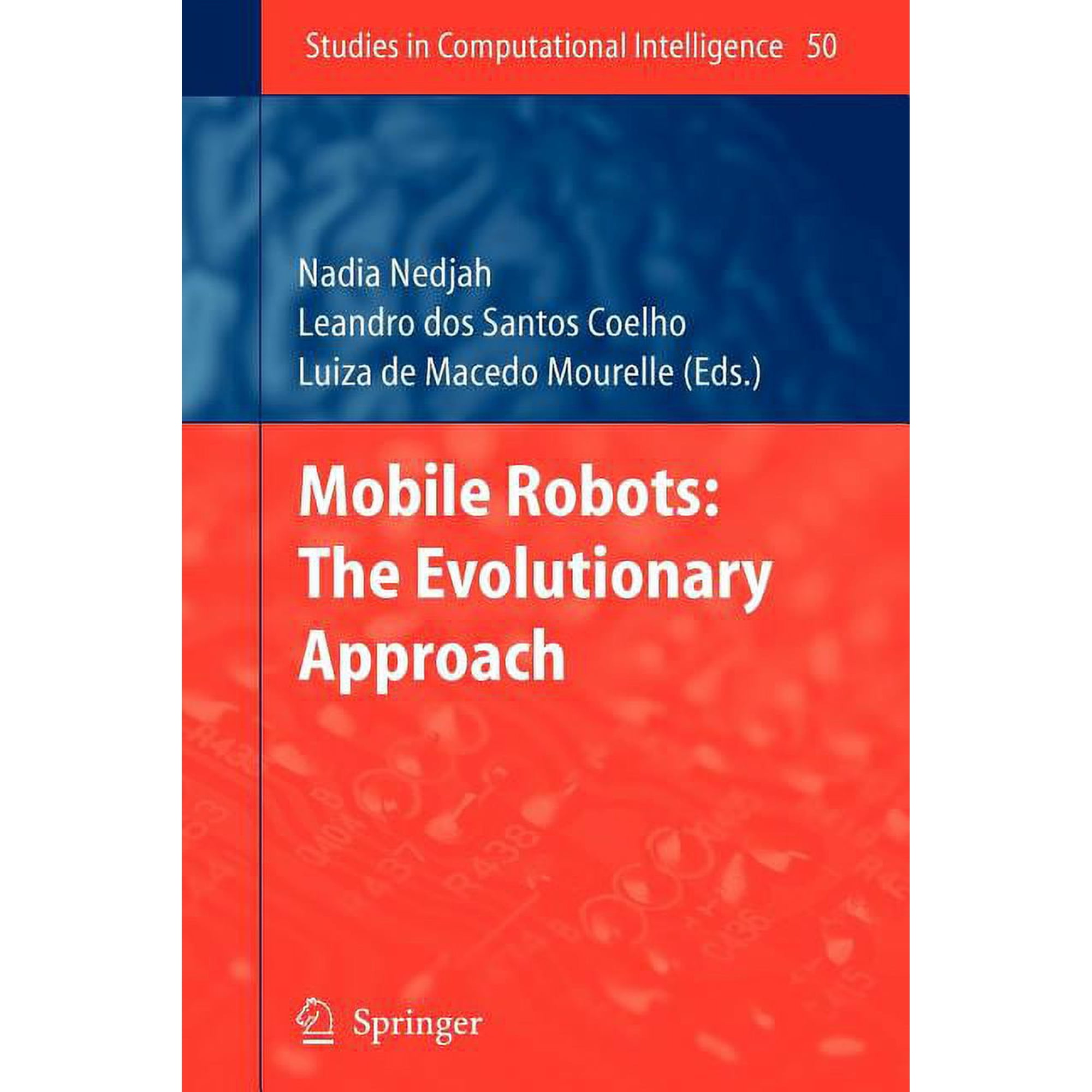Studies in Computational Intelligence Mobile Robots: The Evolutionary Approach Book 50 (Paperback)