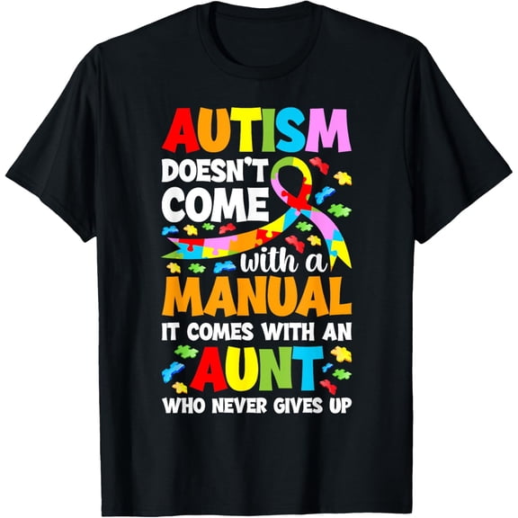 Exquisite and comfortable-Proud Autism Aunt Never Gives Up Aunt Autism Awareness T-Shirt
