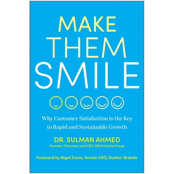 Make Them Smile: Why Customer Satisfaction Is the Key to Rapid and Sustainable Growth, (Hardcover)