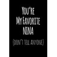 thumbnail image 1 of You're My Favorite Nina Don't Tell Anyone: Blank Lined Journal College Rule, 1 of 1
