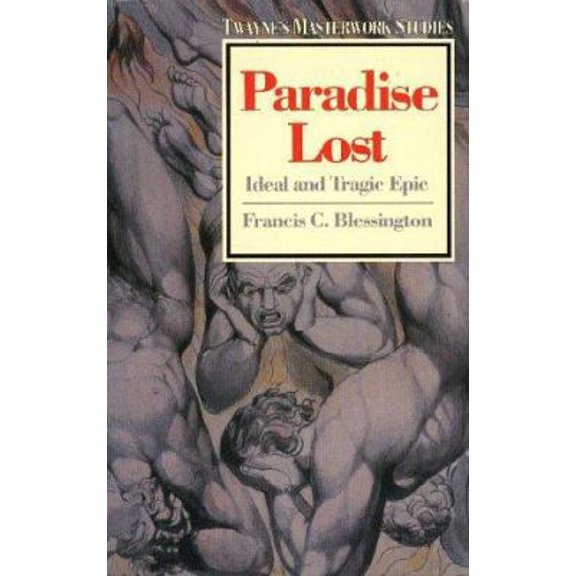 Pre-Owned Paradise Lost: Ideal and Tragic Epic (Twayne's Masterwork Studies) (Paperback) 0805780203 9780805780208
