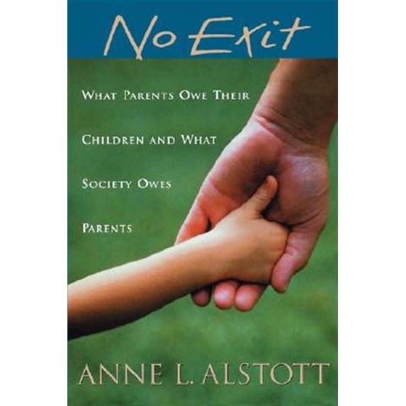 Pre-Owned No Exit: What Parents Owe Their Children and What Society Owes Parents Paperback Anne L. Alstott