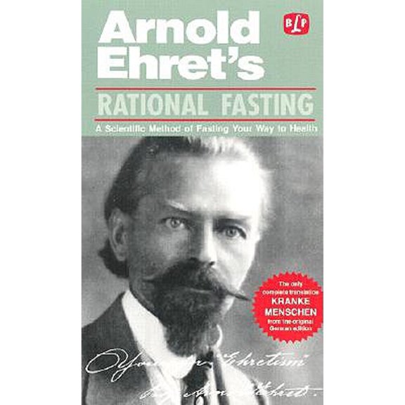 Pre-Owned Rational Fasting: A Scientific Method of Fasting Your Way to Health (Paperback) by Arnold Ehret, Benedict Lust, Dr. John Lust