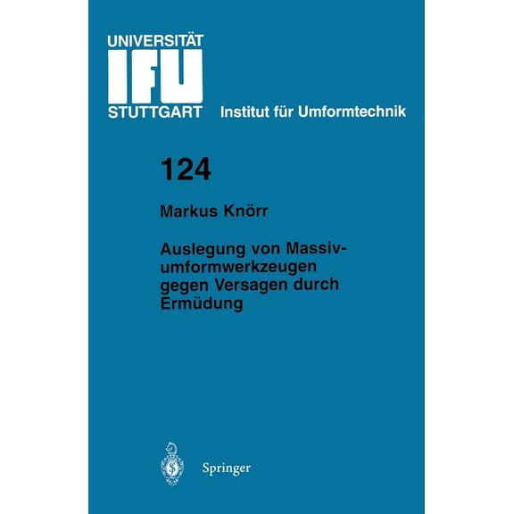 Ifu - Berichte Aus Dem Institut FÃ¼r Umfo Auslegung Von Massivumformwerkzeugen Gegen Versagen Durch ErmÃ¼dung, Book 124, (Paperback)