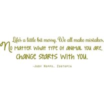 Zootopia Decal Quote by Judy Hopps - "Life's a little messy...CHANGE START WITH YOU" - Movie Wall Decoration - 20"x7"