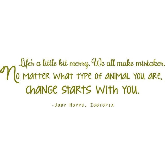 Zootopia Decal Quote by Judy Hopps - "Life's a little messy...CHANGE START WITH YOU" - Movie Wall Decoration - 20"x7"