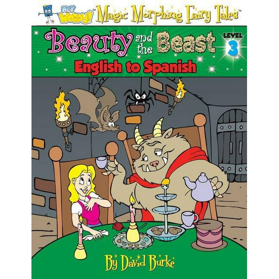 Hey Wordy Magic Morphing Fairy Tales Beauty and the Beast: English to Spanish, Level 3, Book 3, (Paperback)