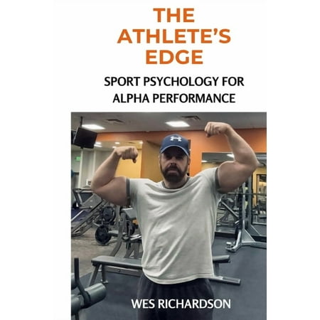The Athlete s Edge: Sport Psychology for Alpha Performance (Paperback)