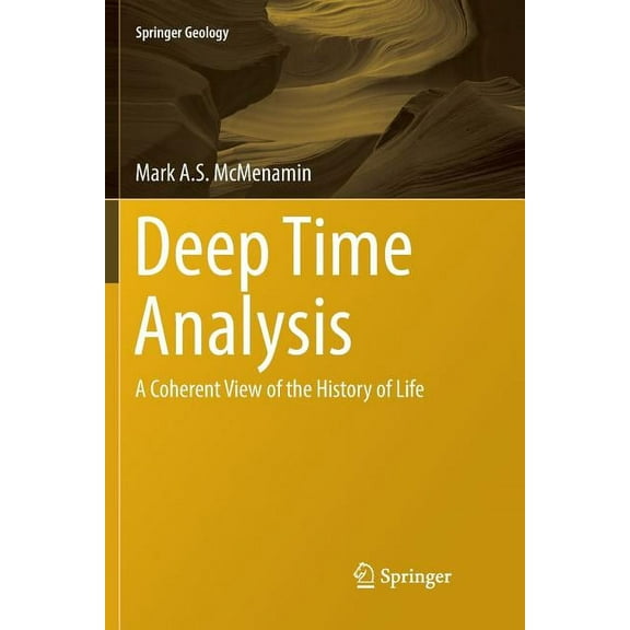 Springer Geology Deep Time Analysis: A Coherent View of the History of Life, (Paperback)
