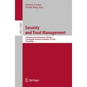 Lecture Notes in Computer Science: Security and Trust Management: 18th International Workshop, STM 2022, Copenhagen, Denmark, September 29, 2022, Proceedings (Paperback)