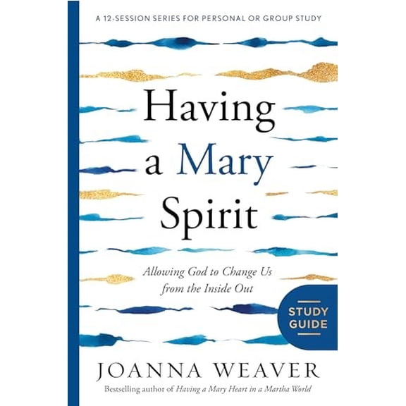 Pre-Owned Having a Mary Spirit: Allowing God to Change Us from the Inside Out (Paperback) by Joanna Weaver