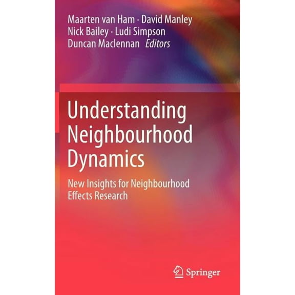 Understanding Neighbourhood Dynamics: New Insights for Neighbourhood Effects Research, (Hardcover)