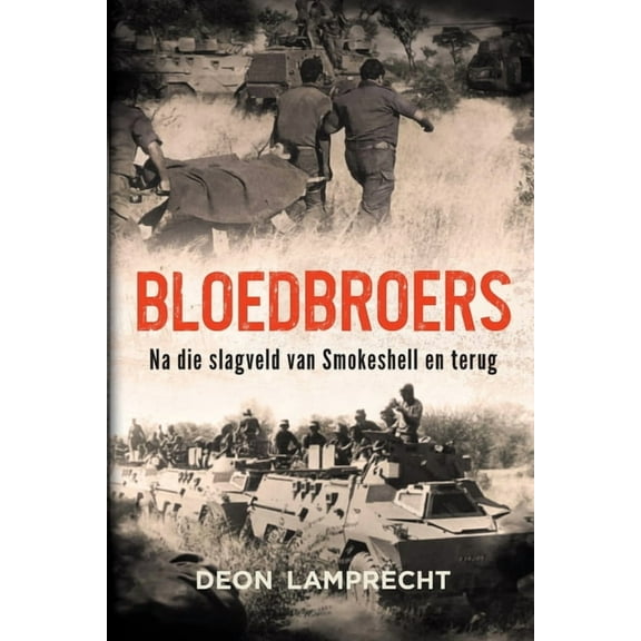 BLOEDBROERS - Na die Slagveld van Smokeshell en terug, (Paperback)