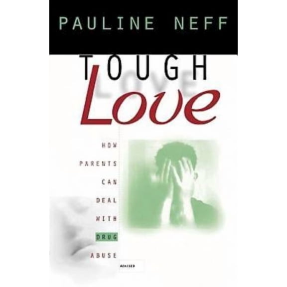 Tough Love (Revised Edition): How Parents Can Deal with Drug Abuse, (Paperback)
