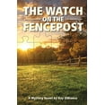 thumbnail image 1 of Pre-Owned The Watch on the Fencepost (Paperback) 1633571548 9781633571549, 1 of 1