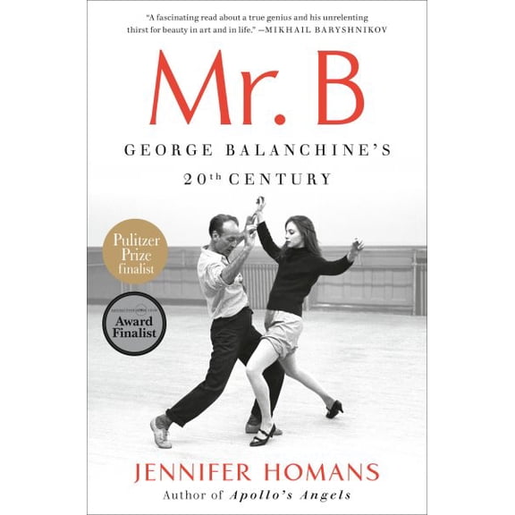 Pre-Owned Mr. B: George Balanchine's 20th Century (Paperback) 0812984781 9780812984781