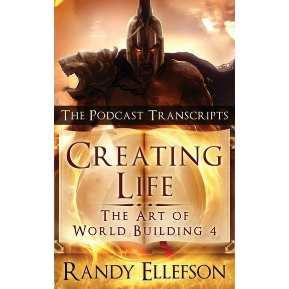 Art of World Building Creating Life - The Podcast Transcripts, Book 4, (Paperback)
