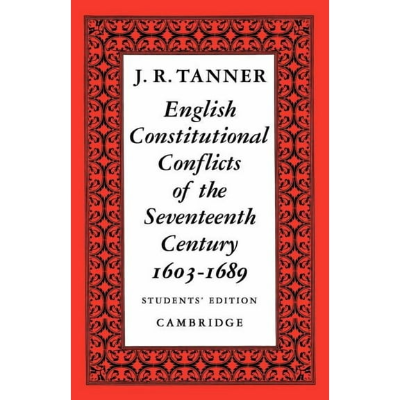 English Constitutional Conflicts of the Seventeenth Century: 1603 1689, (Paperback)