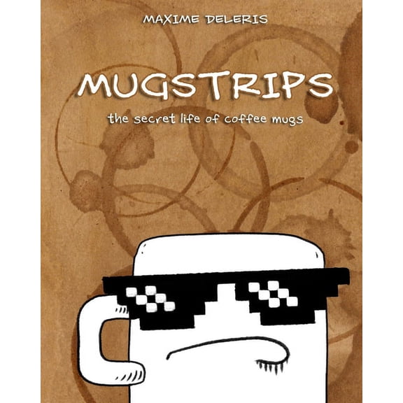 Mugstrips: Mugstrips: The Hidden Life of Coffee Mugs (Paperback)