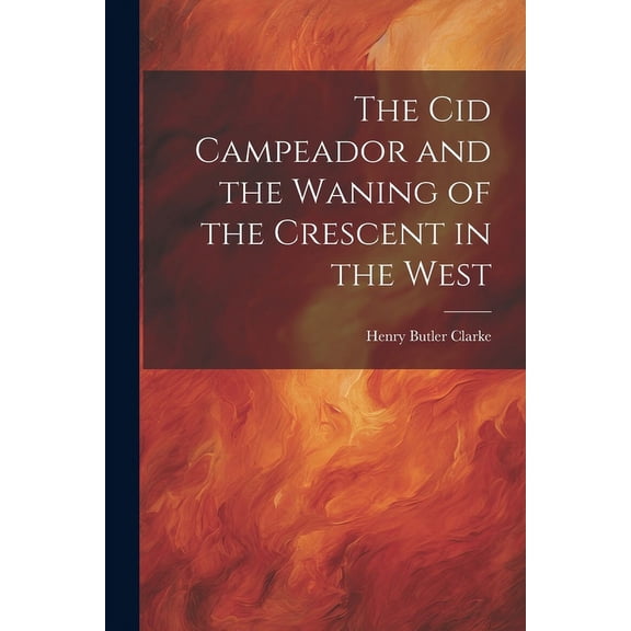 The Cid Campeador and the Waning of the Crescent in the West