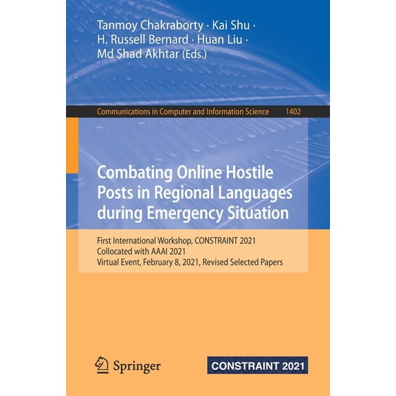 Communications in Computer and Informati Combating Online Hostile Posts in Regional Languages During Emergency Situation: First International Workshop, Constrain, Book 1402, (Paperback)