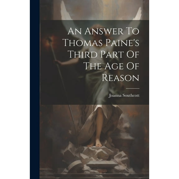 An Answer To Thomas Paine's Third Part Of The Age Of Reason, (Paperback)