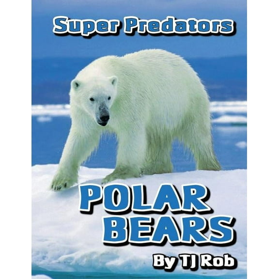 Super Predators Polar Bears: (Age 5 - 8), (Paperback)