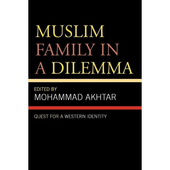 Muslim Family in a Dilemma: Quest for a Western Identity, (Paperback)