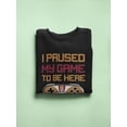 thumbnail image 3 of I Paused My Game Tagline Sweatshirt Men -GoatDeals Designs, Male XX-Large, 3 of 4