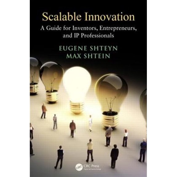 Pre-Owned Scalable Innovation: A Guide for Inventors, Entrepreneurs, and IP Professionals Paperback