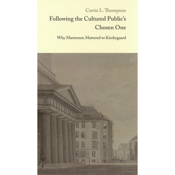 Danish Golden Age Studies: Following the Cultured Public's Chosen One : Why Martensen Mattered to Kierkegaard (Series #4) (Hardcover)