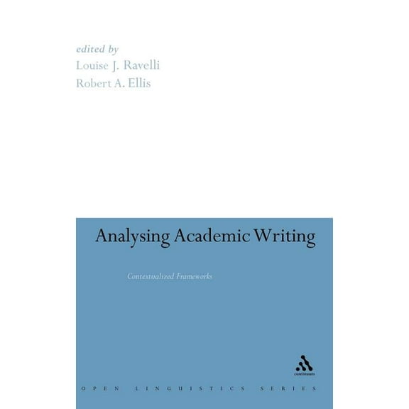 Open Linguistics Analysing Academic Writing: Contextualized Frameworks, (Hardcover)
