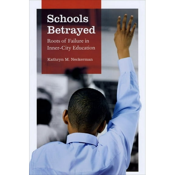 Schools Betrayed: Roots of Failure in Inner-City Education, (Paperback)